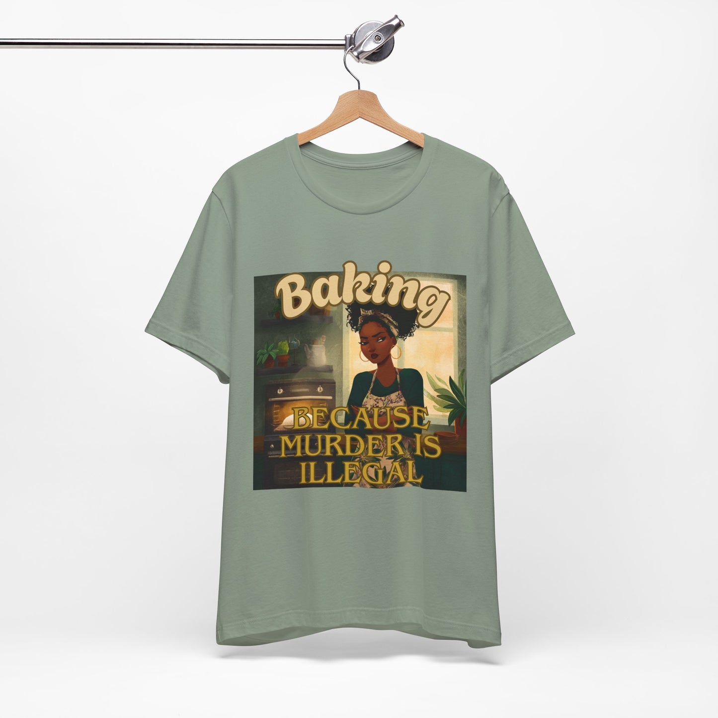 Baking, Because Murder is Illegal T-shirt – Black Woman Baker Edition