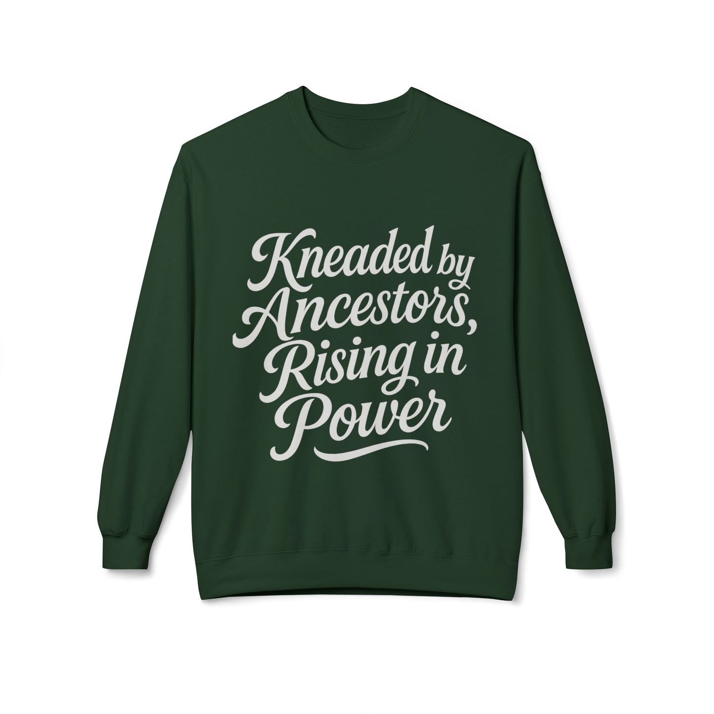 Kneaded by Ancestors, Rising in Power – Unisex Fleece Sweatshirt