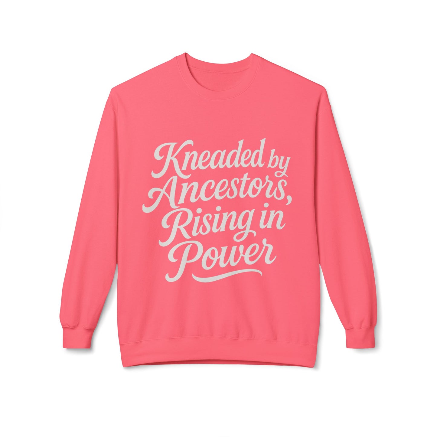 Kneaded by Ancestors, Rising in Power – Unisex Fleece Sweatshirt