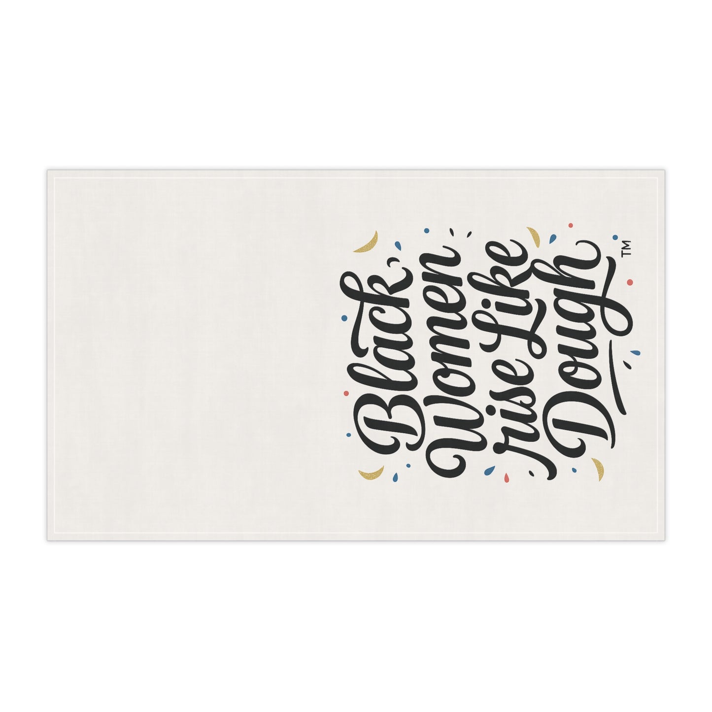 Black Women Rise Like Dough™ Tea Towel