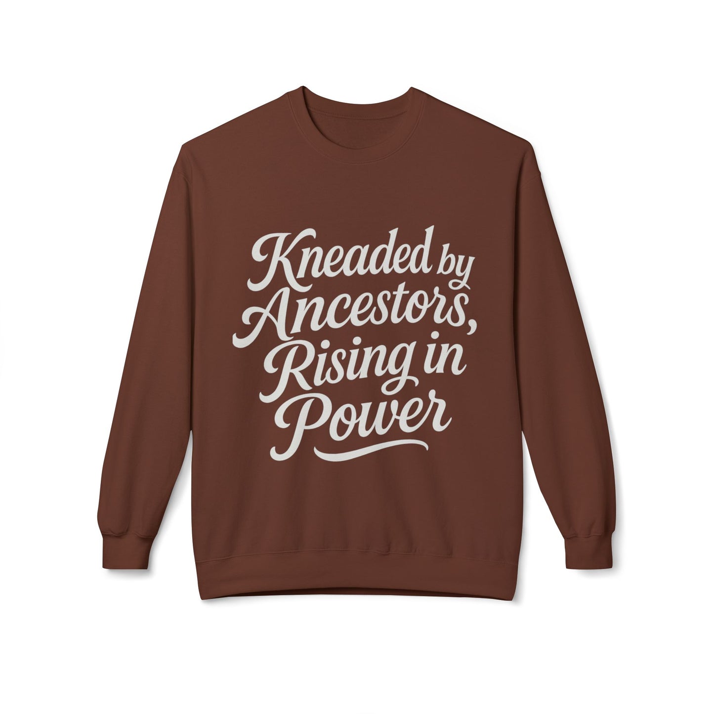 Kneaded by Ancestors, Rising in Power – Unisex Fleece Sweatshirt