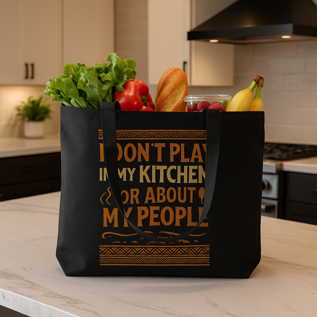I Don’t Play in My Kitchen or About My People Organic Cotton Tote Bag