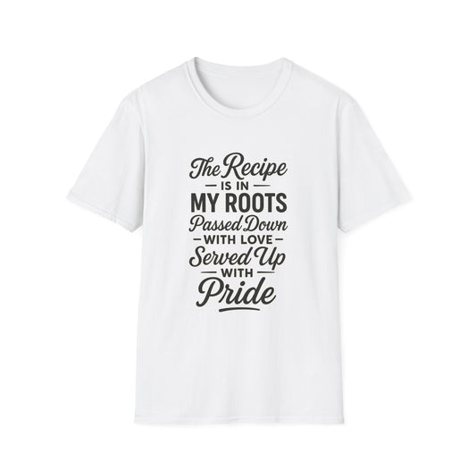 The Recipe is in My Roots™ Unisex Softstyle T-Shirt