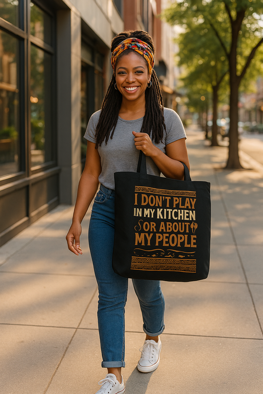 I Don’t Play in My Kitchen or About My People Organic Cotton Tote Bag